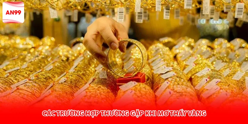Các trường hợp thường gặp khi mơ thấy vàng