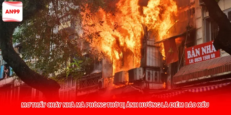 Mơ thấy cháy nhà mà phòng thờ bị ảnh hưởng là điềm báo xấu