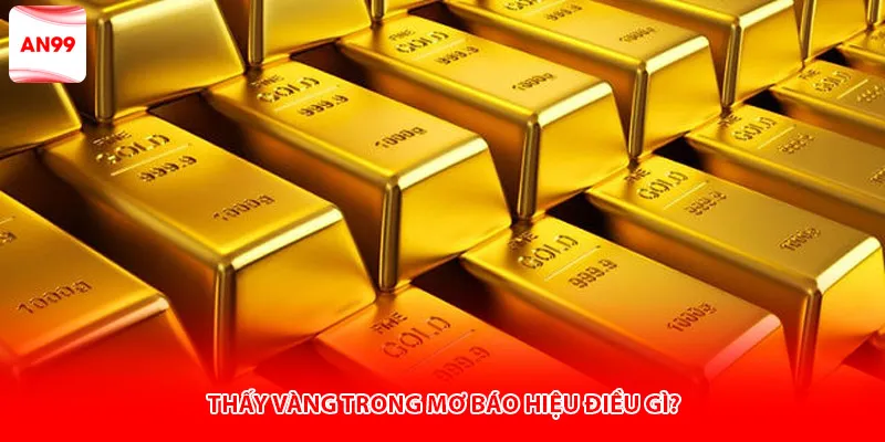 Thấy vàng trong mơ báo hiệu điều gì?